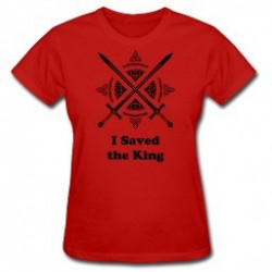 I Saved the King Lady's T-Shirt