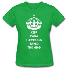 Keep Calm - Turnbulls Saved the King